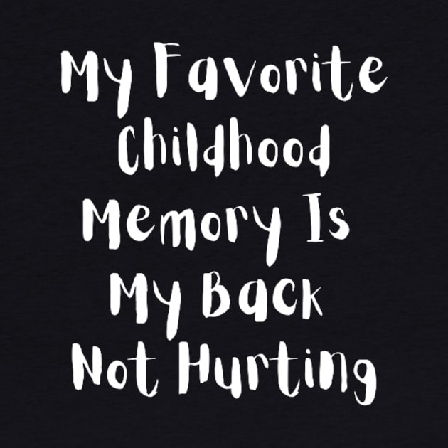 My Favorite Childhood Memory Is My Back Not Hurting by horse face